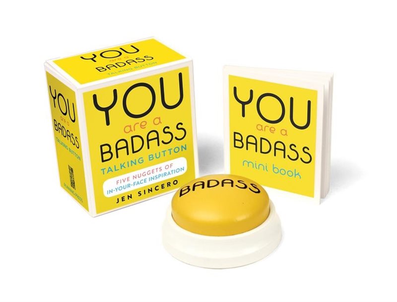 You are a badass talking button - five nuggets of in-your-face inspiration