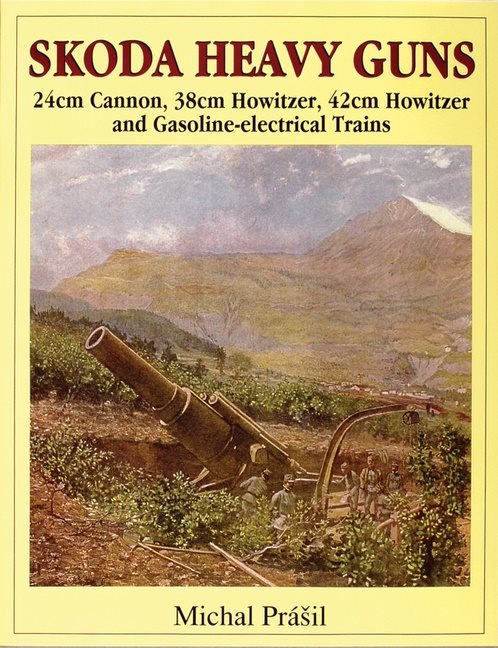 Skoda heavy guns - 24cm cannon, 38cm howitzer, 42cm howitzer and others