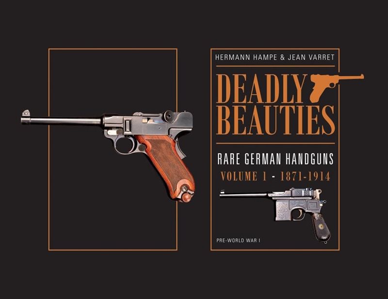 Deadly beauties -- rare german handguns - volume 1 -- 1871-1914 (pre-world