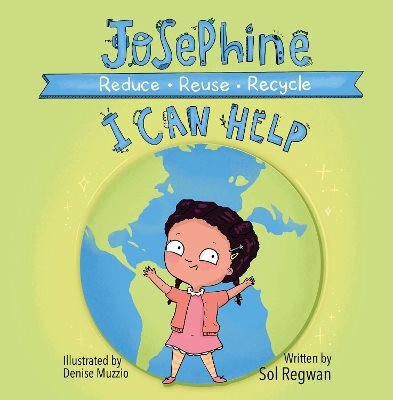 Josephine: I Can Help: Reduce, Reuse, Recycle