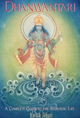 Dhanwantari - a complete guide to the ayurvedic life