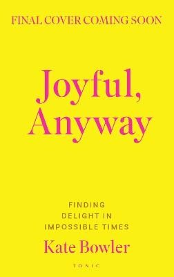 Joyful, Anyway