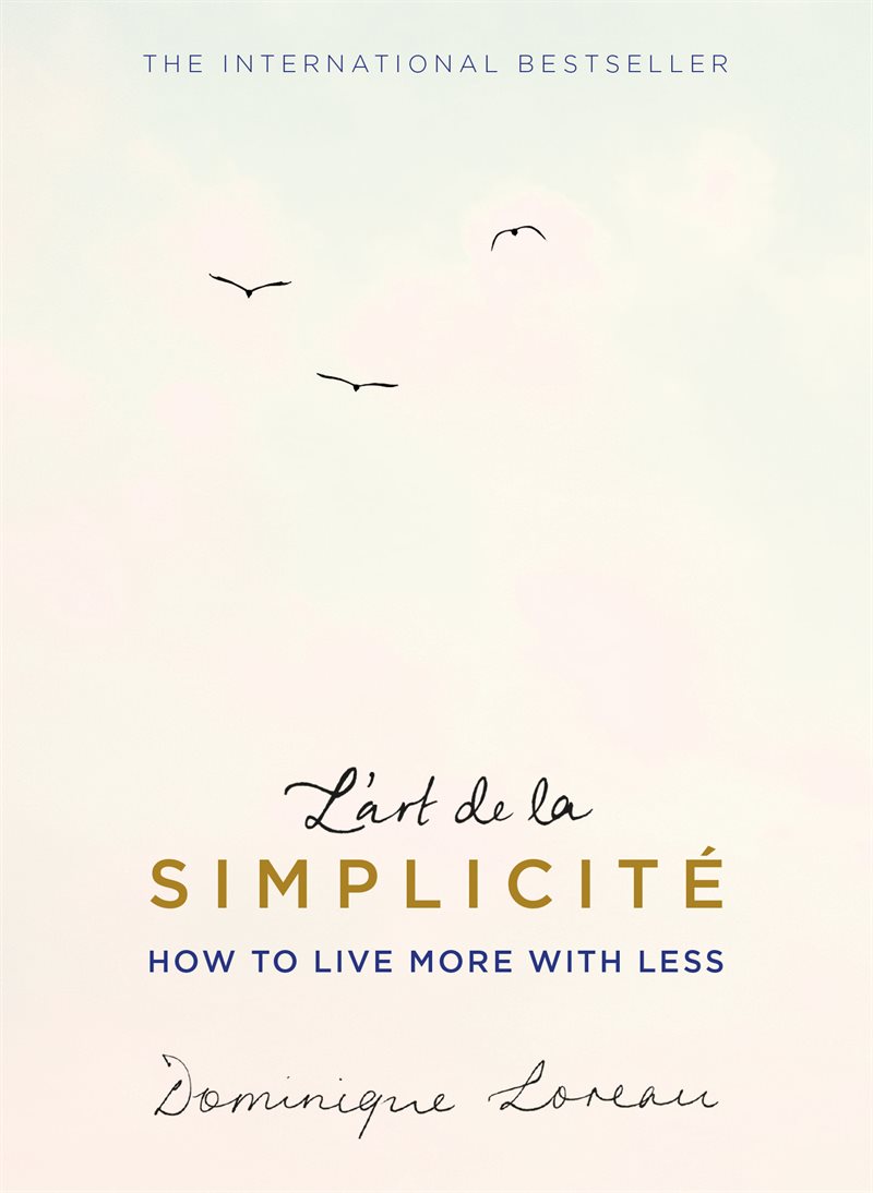 Lart de la simplicite (the english edition) - how to live more with less