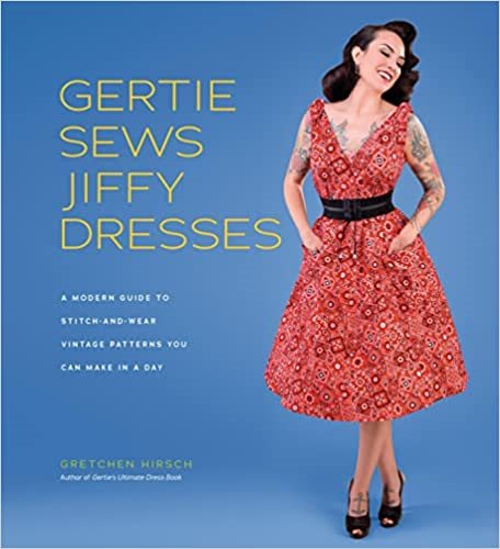 Gertie Sews Jiffy Dresses: a Modern Guide to Stitch-and-Wear