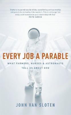 Every job a parable - what farmers, nurses and astronauts tell us about god