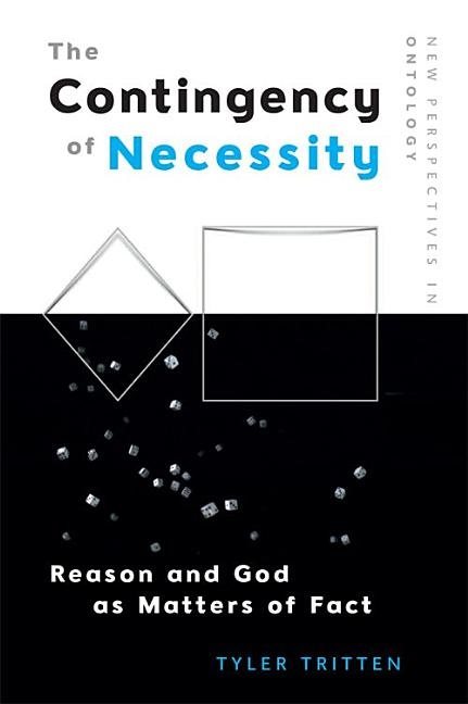 Contingency of necessity - reason and god as matters of fact