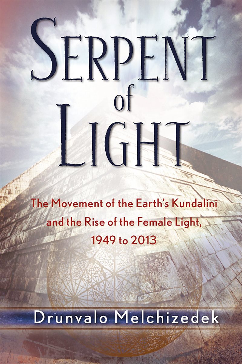 Serpent of light - beyond 2012: the movement of the earths kundalini and th