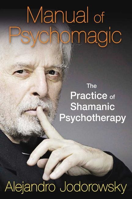 Manual of psychomagic - the practice of shamanic psychotherapy