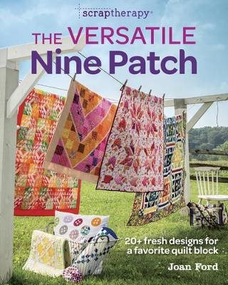 Versatile nine patch - 20+ fresh designs for a favorite quilt block