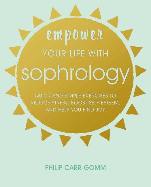 Empower Your Life With Sophrology