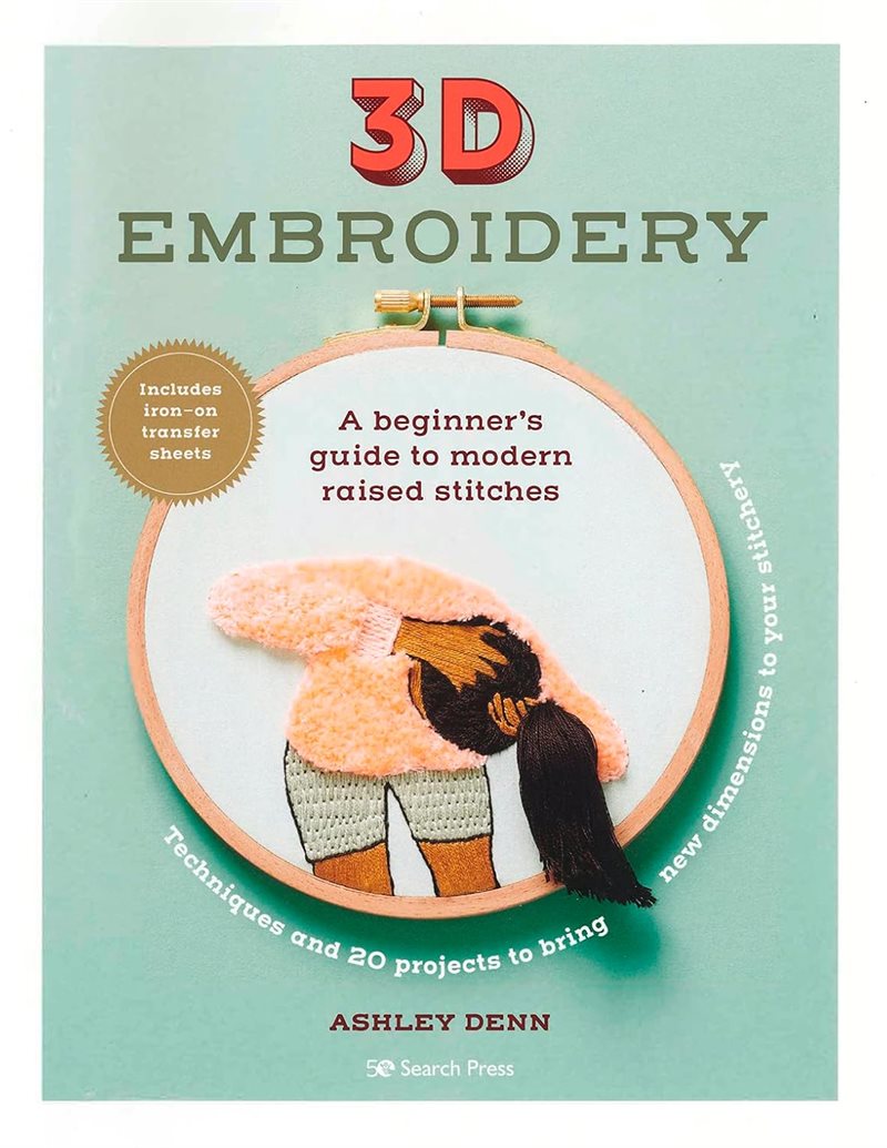 3d Embroidery : A Beginner’s Guide to Modern Raised Stitches
