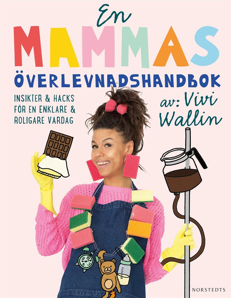 En mammas överlevnadshandbok : insikter & hacks för en enklare och roligare vardag