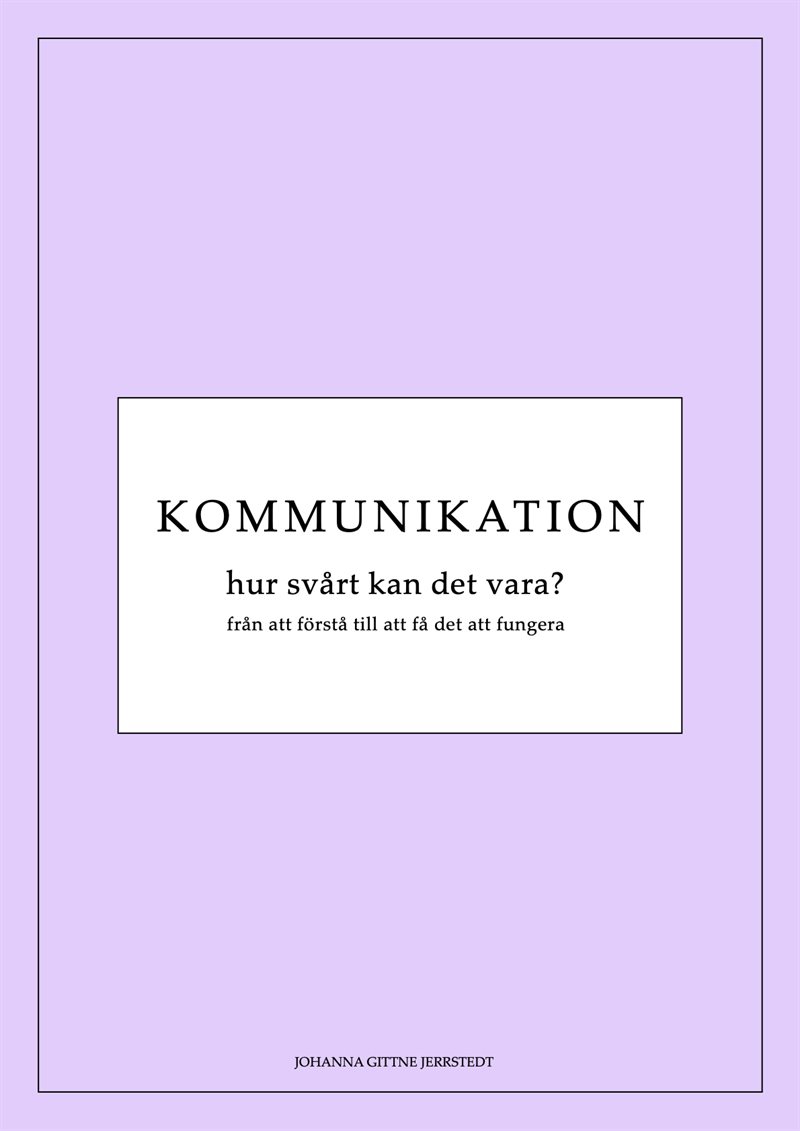 Kommunikation : hur svårt kan det vara?