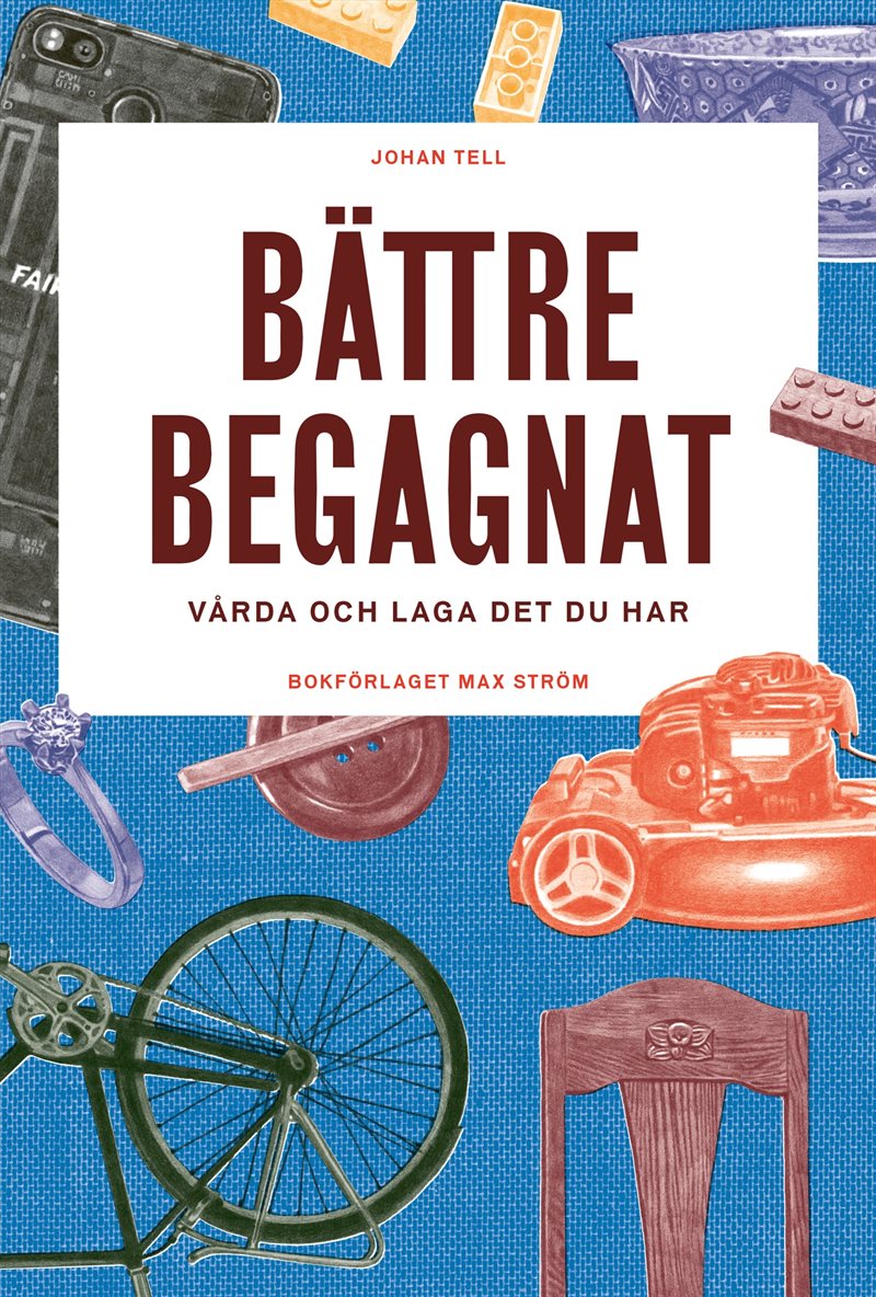 Bättre begagnat : vårda och laga det du har