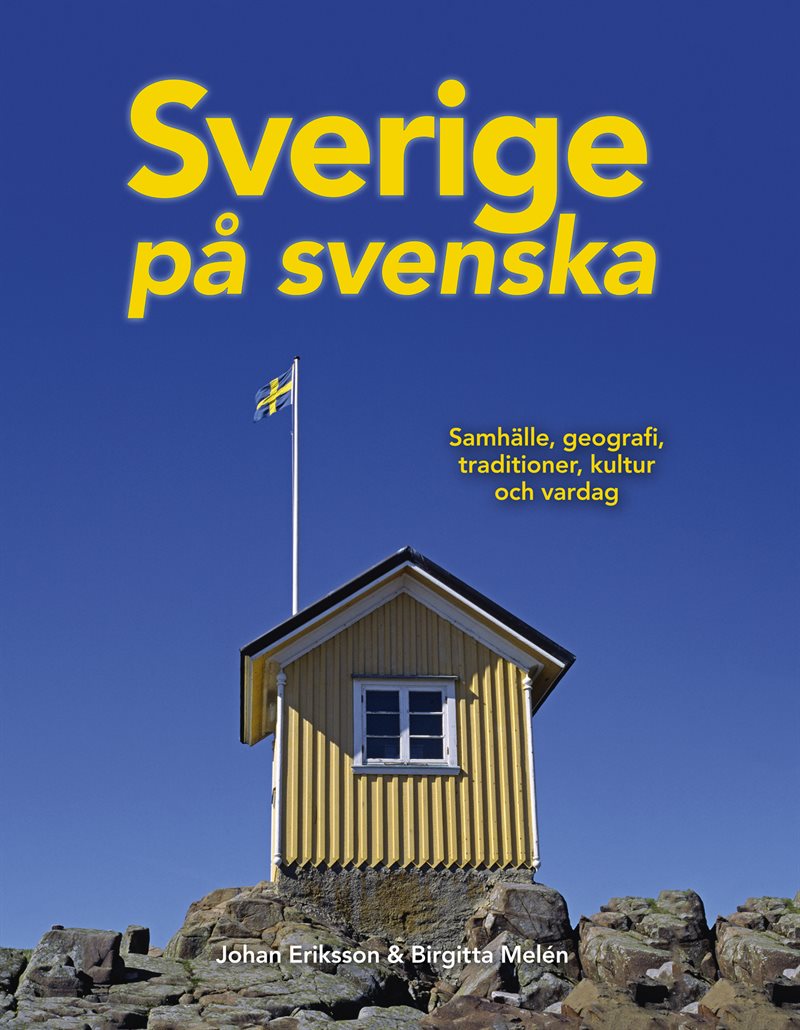 Sverige på svenska : samhälle, geografi, traditioner, kultur och vardag