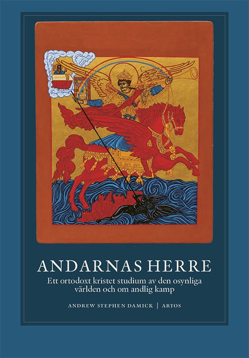Andarnas herre : ett ortodoxt kristet studium av den osynliga världen och om andlig kamp