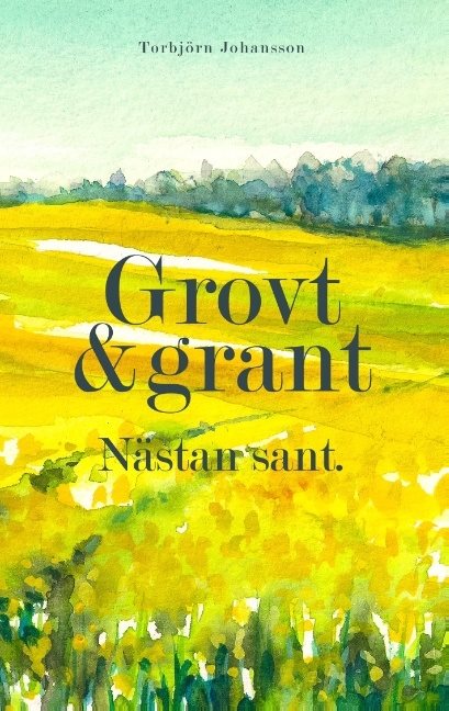 Grovt och grant, nästan sant : dikter och spridda tankar i salig röra