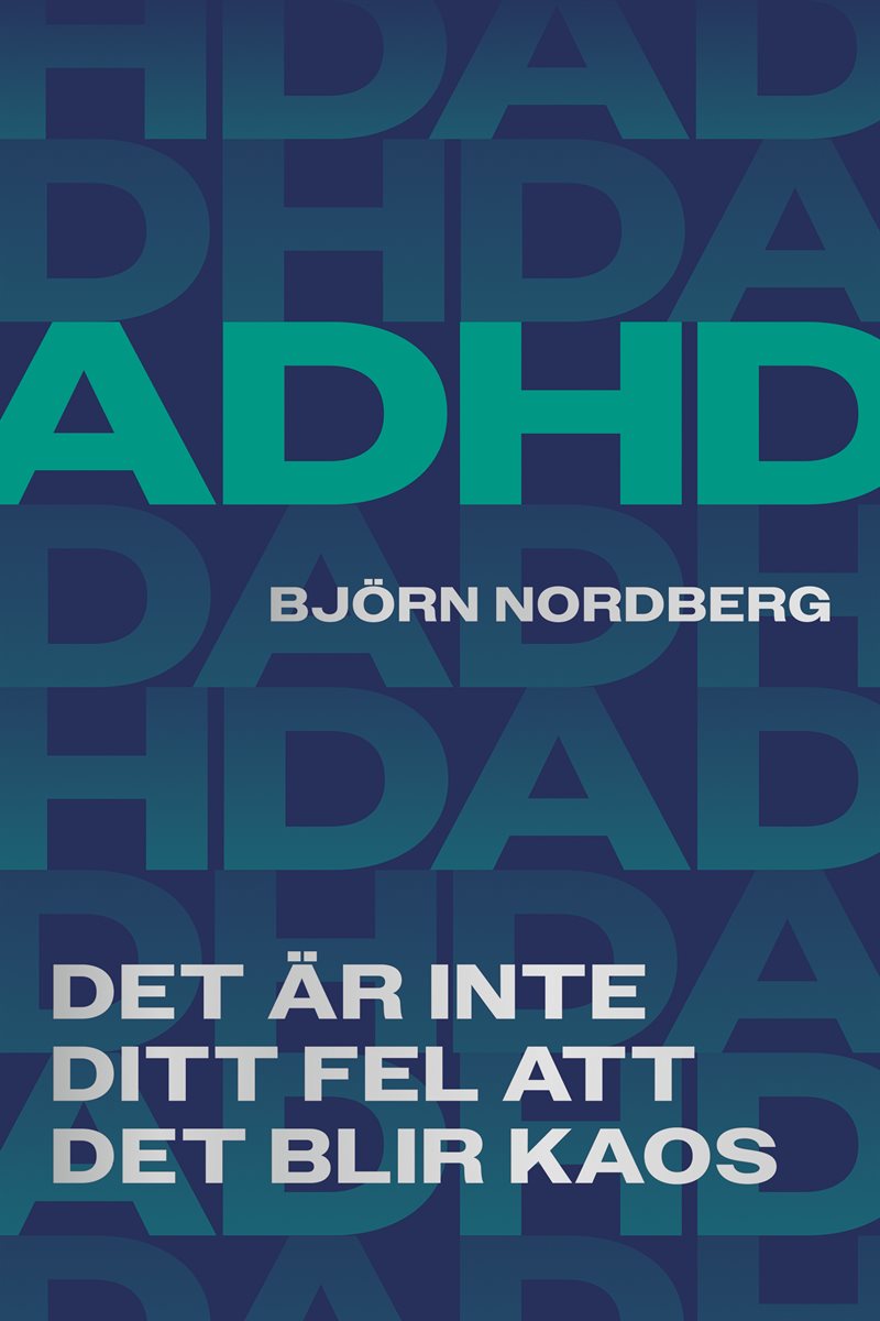 ADHD: Det är inte ditt fel att det blir kaos