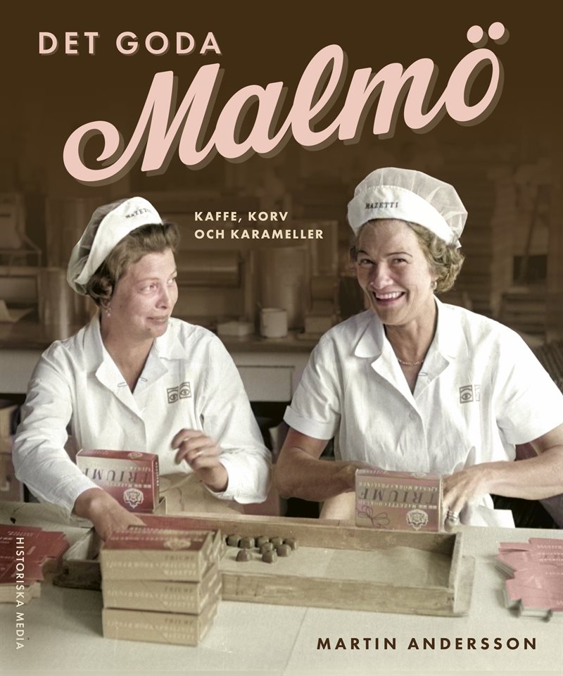 Det goda Malmö : kaffe, korv och karameller