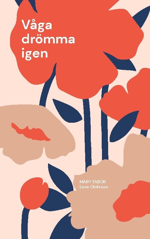 Våga drömma igen : Ur skuggorna av barndomen. Om en flykt.