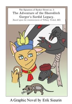 The Adventure of the Shoreditch Gorger’s Sordid Legacy : The Spinsters of Barker Street no. 1