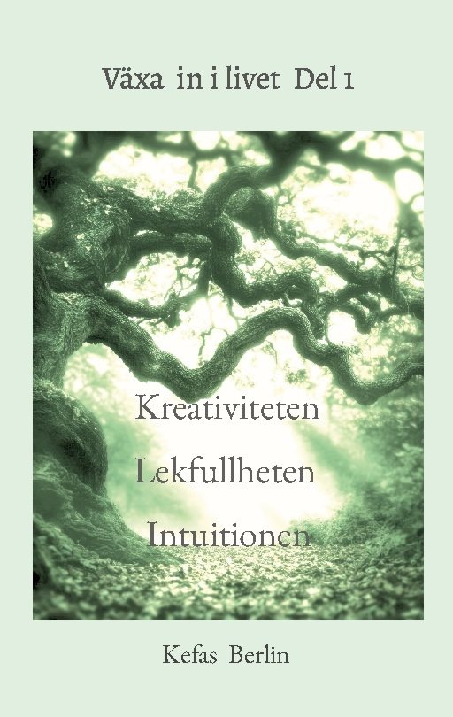 Växa in i livet. Del 1, Kreativiteten, lekfullheten och Intuitionen