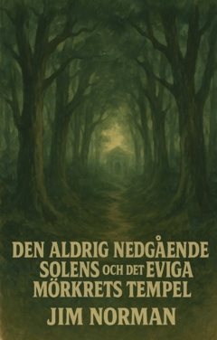 Den aldrig nedgående solens och det eviga mörkrets tempel