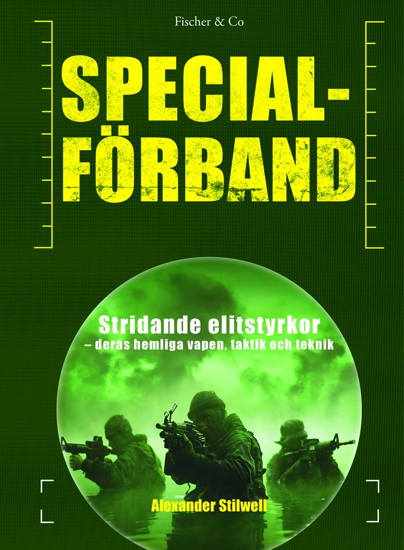 Specialförband : stridande elitstyrkor - deras hemliga vapen, taktik och teknik