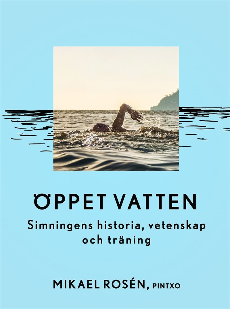 Öppet vatten : simningens historia, vetenskap och träning