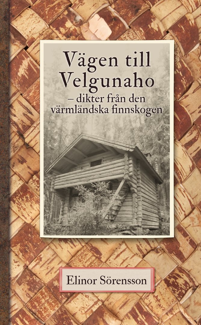 Vägen till Velgunaho – dikter från den värmländska Finnskogen