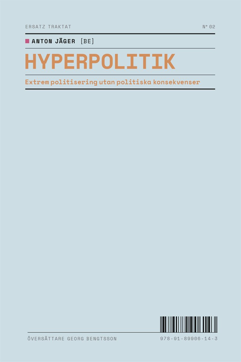 Hyperpolitik. Extrem politisering utan politiska konsekvenser