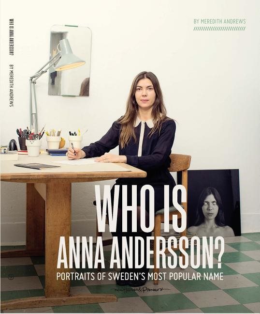 Who is Anna Andersson? : portraits of Sweden´s most popular name
