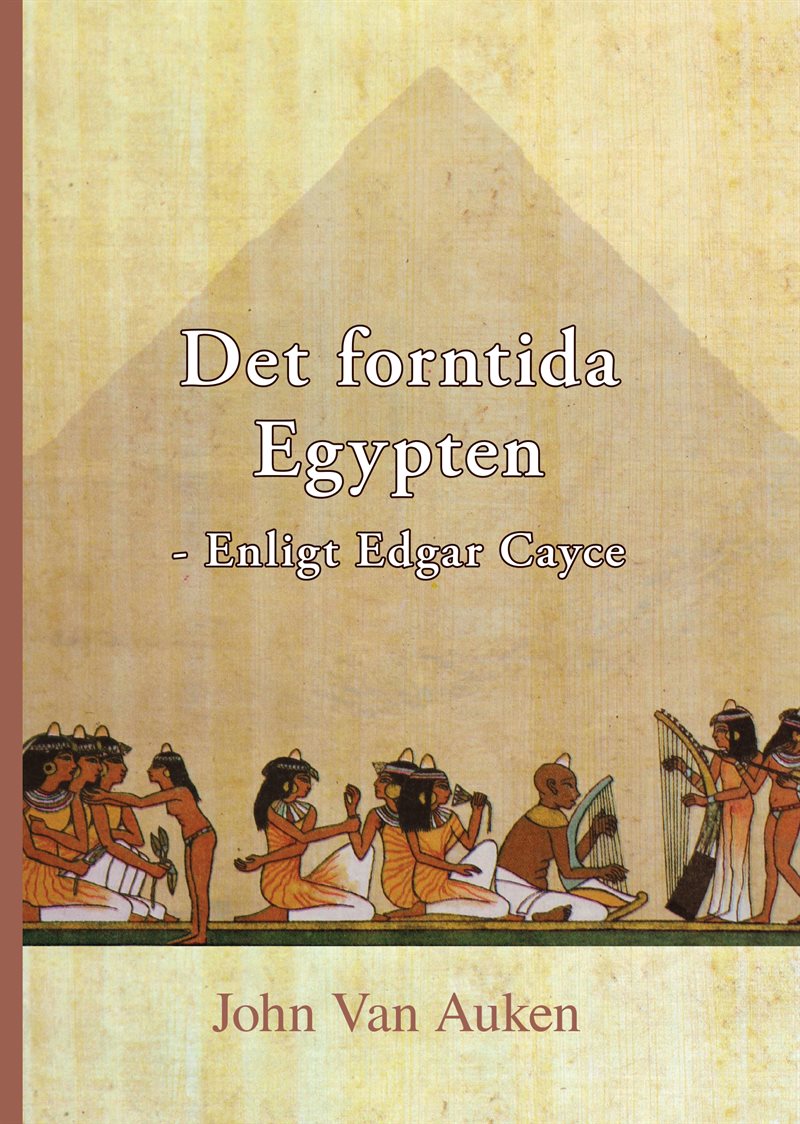 Det forntida Egypten : enligt Edgar Cayce