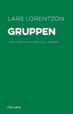Gruppen : skeenden och föreställningar