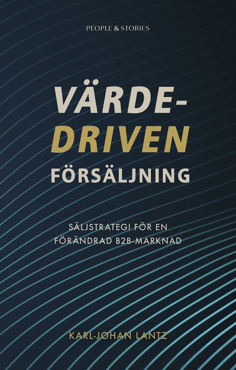 Värdedriven försäljning : Säljstrategi för en förändrad B2B-marknad